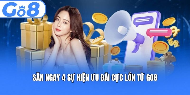 Săn ngay 4 sự kiện ưu đãi cực lớn từ GO8